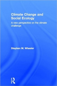 Climate Change and Social Ecology : A New Perspective on the Climate Challenge, Hardback Book Climate Change and Social Ecology : A New Perspective on the Climate Challenge, Hardback Book