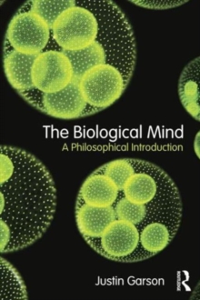 The Biological Mind : A Philosophical Introduction, Paperback / softback Book The Biological Mind : A Philosophical Introduction, Paperback / softback Book