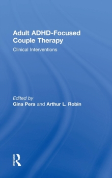 Adult ADHD-Focused Couple Therapy : Clinical Interventions, Hardback Book Adult ADHD-Focused Couple Therapy : Clinical Interventions, Hardback Book