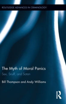 The Myth of Moral Panics : Sex, Snuff, and Satan, Hardback Book The Myth of Moral Panics : Sex, Snuff, and Satan, Hardback Book