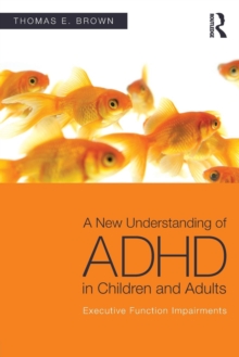 A New Understanding of ADHD in Children and Adults : Executive Function Impairments