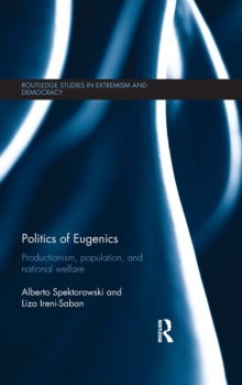Politics of Eugenics : Productionism, Population, and National Welfare, Hardback Book Politics of Eugenics : Productionism, Population, and National Welfare, Hardback Book