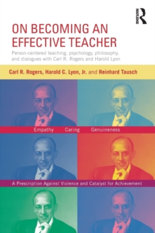 On Becoming An Effective Teacher : Person-centered teaching, psychology, philosophy, And Dialogues With Carl R. Rogers And Harold Lyon