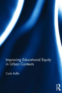 Improving Educational Equity in Urban Contexts, Hardback Book Improving Educational Equity in Urban Contexts, Hardback Book