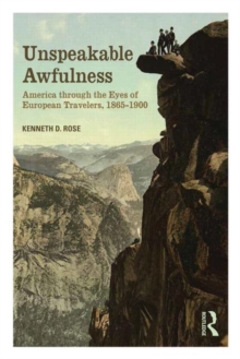 Unspeakable Awfulness : America Through the Eyes of European Travelers, 1865-1900, Paperback / softback Book Unspeakable Awfulness : America Through the Eyes of European Travelers, 1865-1900, Paperback / softback Book
