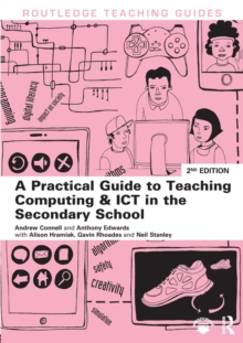 A Practical Guide to Teaching Computing and ICT in the Secondary School, Paperback / softback Book A Practical Guide to Teaching Computing and ICT in the Secondary School, Paperback / softback Book
