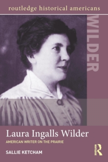 Laura Ingalls Wilder : American Writer on the Prairie, Paperback / softback Book Laura Ingalls Wilder : American Writer on the Prairie, Paperback / softback Book
