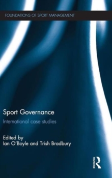 Sport Governance : International Case Studies, Hardback Book Sport Governance : International Case Studies, Hardback Book