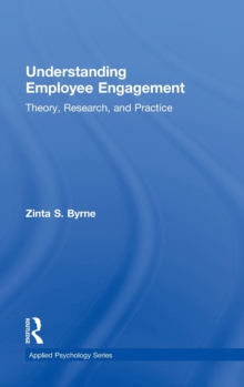 Understanding Employee Engagement : Theory, Research, and Practice, Hardback Book Understanding Employee Engagement : Theory, Research, and Practice, Hardback Book