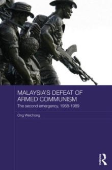 Malaysia's Defeat of Armed Communism : The Second Emergency, 1968-1989, Hardback Book Malaysia's Defeat of Armed Communism : The Second Emergency, 1968-1989, Hardback Book