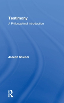 Testimony : A Philosophical Introduction, Hardback Book Testimony : A Philosophical Introduction, Hardback Book