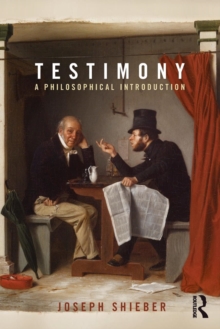 Testimony : A Philosophical Introduction, Paperback / softback Book Testimony : A Philosophical Introduction, Paperback / softback Book