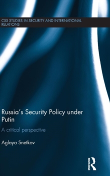Russia's Security Policy under Putin : A critical perspective, Hardback Book Russia's Security Policy under Putin : A critical perspective, Hardback Book