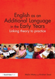 English as an Additional Language in the Early Years : Linking theory to practice, Paperback / softback Book English as an Additional Language in the Early Years : Linking theory to practice, Paperback / softback Book