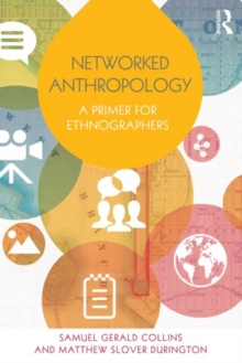 Networked Anthropology : A Primer for Ethnographers, Paperback / softback Book Networked Anthropology : A Primer for Ethnographers, Paperback / softback Book