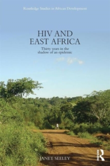 HIV and East Africa : Thirty Years in the Shadow of an Epidemic, Paperback / softback Book HIV and East Africa : Thirty Years in the Shadow of an Epidemic, Paperback / softback Book