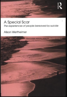 A Special Scar : The Experiences Of People Bereaved By Suicide