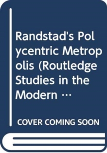 The Randstad : A Polycentric Metropolis, Hardback Book The Randstad : A Polycentric Metropolis, Hardback Book