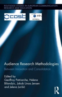 Audience Research Methodologies : Between Innovation and Consolidation, Hardback Book Audience Research Methodologies : Between Innovation and Consolidation, Hardback Book