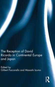 The Reception of David Ricardo in Continental Europe and Japan, Hardback Book The Reception of David Ricardo in Continental Europe and Japan, Hardback Book