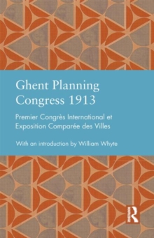 Ghent Planning Congress 1913 : Premier Congres International et Exposition Comparee des Villes, Hardback Book Ghent Planning Congress 1913 : Premier Congres International et Exposition Comparee des Villes, Hardback Book