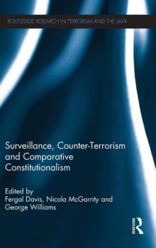 Surveillance, Counter-Terrorism and Comparative Constitutionalism, Hardback Book Surveillance, Counter-Terrorism and Comparative Constitutionalism, Hardback Book
