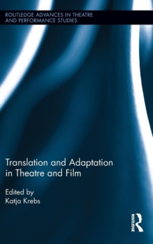 Translation and Adaptation in Theatre and Film, Hardback Book Translation and Adaptation in Theatre and Film, Hardback Book