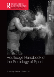 Routledge Handbook of the Sociology of Sport, Hardback Book Routledge Handbook of the Sociology of Sport, Hardback Book