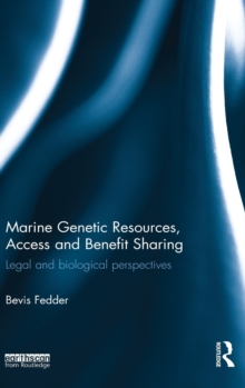 Marine Genetic Resources, Access and Benefit Sharing : Legal and Biological Perspectives, Hardback Book Marine Genetic Resources, Access and Benefit Sharing : Legal and Biological Perspectives, Hardback Book