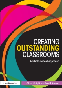 Creating Outstanding Classrooms : A whole-school approach, Paperback Book Creating Outstanding Classrooms : A whole-school approach, Paperback Book