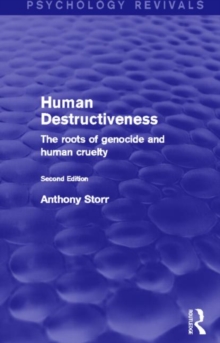 Human Destructiveness (Psychology Revivals) : The Roots of Genocide and Human Cruelty, Hardback Book Human Destructiveness (Psychology Revivals) : The Roots of Genocide and Human Cruelty, Hardback Book