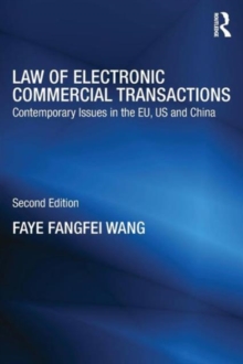 Law of Electronic Commercial Transactions : Contemporary Issues in the EU, US and China, Paperback / softback Book Law of Electronic Commercial Transactions : Contemporary Issues in the EU, US and China, Paperback / softback Book