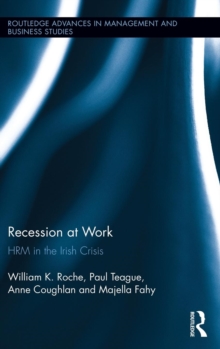 Recession at Work : HRM in the Irish Crisis, Hardback Book Recession at Work : HRM in the Irish Crisis, Hardback Book