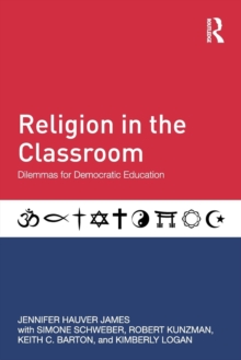 Religion in the Classroom : Dilemmas for Democratic Education, Paperback / softback Book Religion in the Classroom : Dilemmas for Democratic Education, Paperback / softback Book