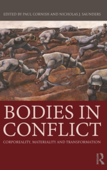 Bodies in Conflict : Corporeality, Materiality, and Transformation, Hardback Book Bodies in Conflict : Corporeality, Materiality, and Transformation, Hardback Book
