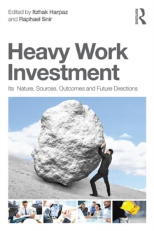 Heavy Work Investment : Its Nature, Sources, Outcomes, and Future Directions, Paperback / softback Book Heavy Work Investment : Its Nature, Sources, Outcomes, and Future Directions, Paperback / softback Book