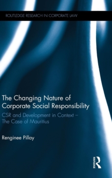 The Changing Nature of Corporate Social Responsibility : CSR and Development - The Case of Mauritius, Hardback Book The Changing Nature of Corporate Social Responsibility : CSR and Development - The Case of Mauritius, Hardback Book
