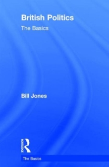 British Politics: The Basics, Hardback Book British Politics: The Basics, Hardback Book