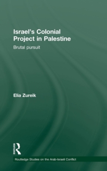 Israel's Colonial Project in Palestine : Brutal Pursuit, Hardback Book Israel's Colonial Project in Palestine : Brutal Pursuit, Hardback Book