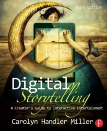 Digital Storytelling : A creator's guide to interactive entertainment, Paperback Book Digital Storytelling : A creator's guide to interactive entertainment, Paperback Book