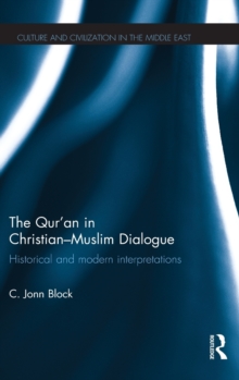 The Qur'an in Christian-Muslim Dialogue : Historical and Modern Interpretations, Hardback Book The Qur'an in Christian-Muslim Dialogue : Historical and Modern Interpretations, Hardback Book