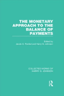 The Monetary Approach to the Balance of Payments (Collected Works of Harry Johnson), Hardback Book The Monetary Approach to the Balance of Payments (Collected Works of Harry Johnson), Hardback Book