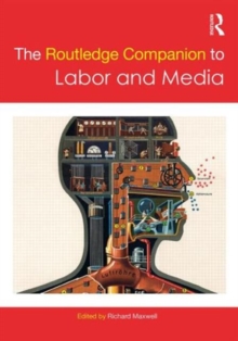 The Routledge Companion to Labor and Media, Hardback Book The Routledge Companion to Labor and Media, Hardback Book