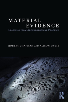 Material Evidence : Learning from Archaeological Practice, Paperback / softback Book Material Evidence : Learning from Archaeological Practice, Paperback / softback Book