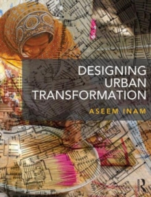 Designing Urban Transformation, Paperback / softback Book Designing Urban Transformation, Paperback / softback Book