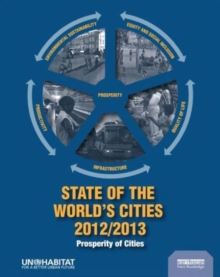 State of the World's Cities 2012/2013 : Prosperity of Cities, Paperback / softback Book State of the World's Cities 2012/2013 : Prosperity of Cities, Paperback / softback Book