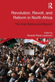 Revolution, Revolt and Reform in North Africa : The Arab Spring and Beyond, Paperback / softback Book Revolution, Revolt and Reform in North Africa : The Arab Spring and Beyond, Paperback / softback Book