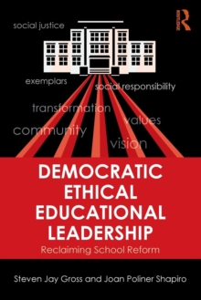 Democratic Ethical Educational Leadership : Reclaiming School Reform