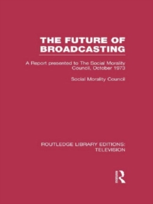 The Future of Broadcasting : A Report Presented to the Social Morality Council, October 1973, Hardback Book The Future of Broadcasting : A Report Presented to the Social Morality Council, October 1973, Hardback Book