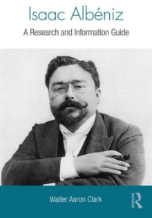 Isaac Albeniz : A Research and Information Guide, Hardback Book Isaac Albeniz : A Research and Information Guide, Hardback Book
